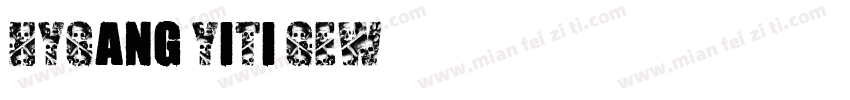 HYGang YiTi GEW字体转换